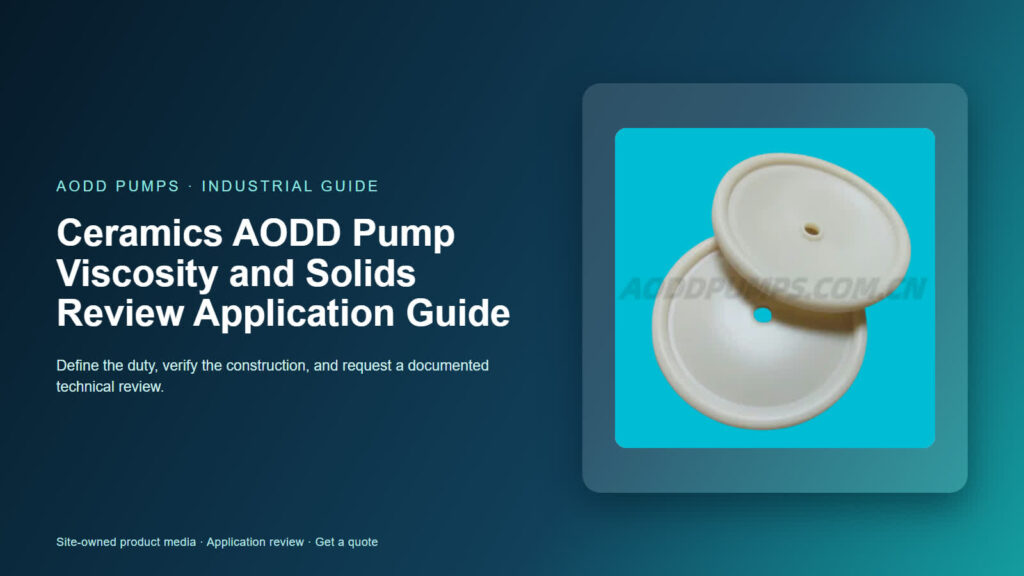 Ceramics AODD Pump Viscosity and Solids Review Application Guide